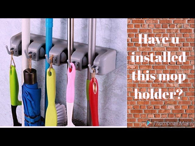 Let's remove the clutter by installing Mop Holder.