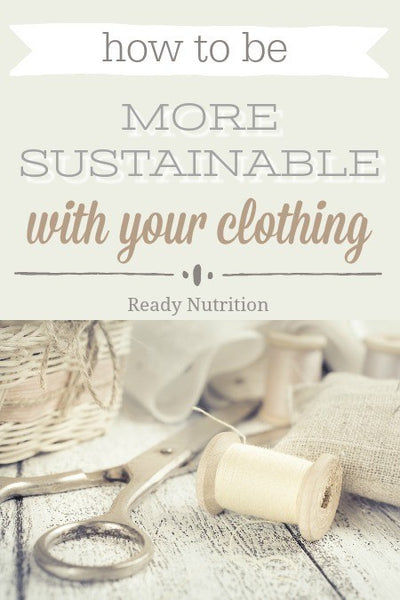 How To Be More Sustainable With Your Clothing